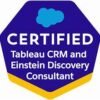 Salesforce Certified Tableau CRM and Einstein Discovery Consultant